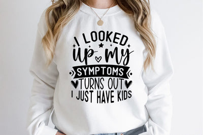 I looked up my symptoms turns out i just have kids SVG Design SVG Designangry 