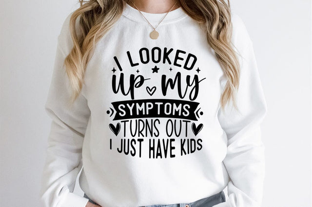 I looked up my symptoms turns out i just have kids SVG Design SVG Designangry 