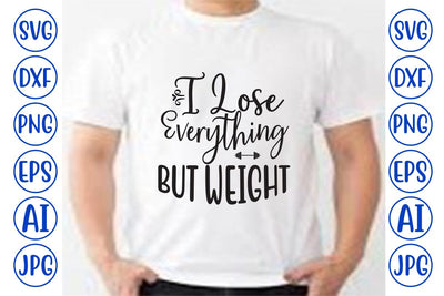 I Lose Everything But Weight SVG SVG Syaman 