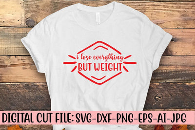 I Lose Everything But Weight SVG Syaman 