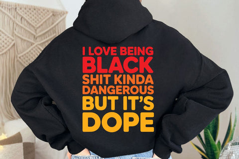 I Love Being Black Sh*t Kinda Dangerous But It's Dope Svg Png, Black History Month Svg SVG DesignDestine 
