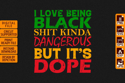 I Love Being Shit Kinda Dangerous But It's Dope T-Shirt, Black History Shirt, Pride Month Shirt Print Template Sketch DESIGN Depiction Studio 