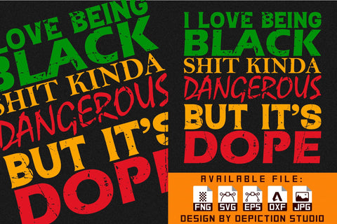 I Love Being Shit Kinda Dangerous But It's Dope T-Shirt, Black History Shirt, Pride Month Shirt Print Template Sketch DESIGN Depiction Studio 