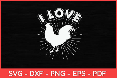 I Love Cock Rooster Lover I Love Roosters Funny Svg Design SVG artprintfile 