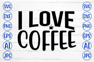 I Love Coffee SVG SVG Syaman 