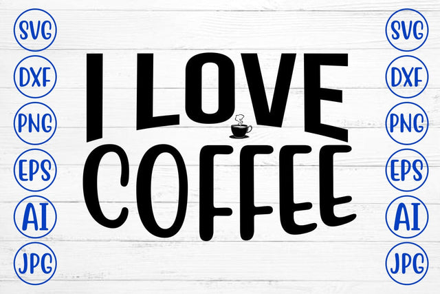 I Love Coffee SVG SVG Syaman 