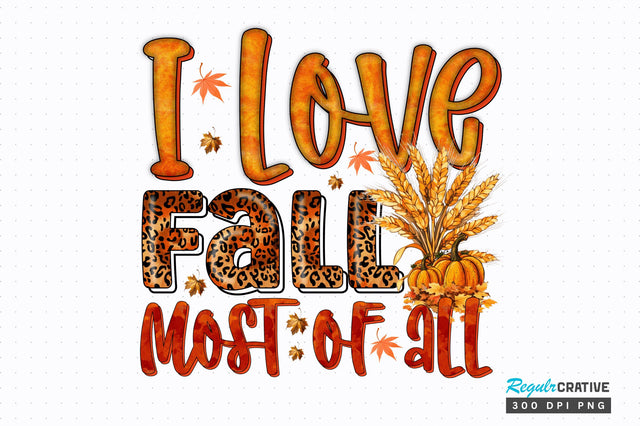 I love fall most Sublimation Design Sublimation Regulrcrative 