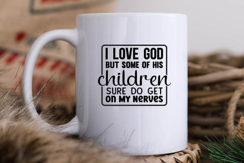 I Love God But Some Of His Children Sure Do Get On My Nerves SVG Angelina750 