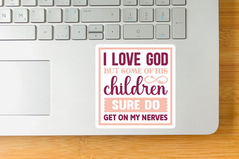 I Love God But Some Of His Children Sure Do Get On My Nerves SVG Angelina750 