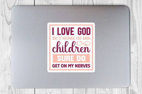 I Love God But Some Of His Children Sure Do Get On My Nerves SVG Angelina750 