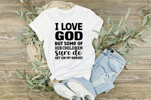 I Love God But Some Of His Children Sure Do Get On My Nerves SVG Angelina750 