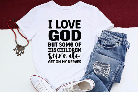 I Love God But Some Of His Children Sure Do Get On My Nerves SVG Angelina750 
