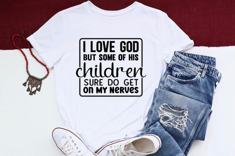I Love God But Some Of His Children Sure Do Get On My Nerves SVG Angelina750 