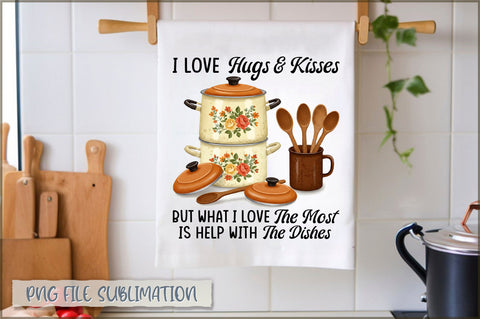 I love hugs & kisses but what i love the most is help with the dishes Towel Sublimation Shetara Begum 