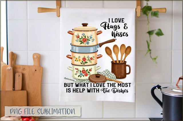 I love hugs & kisses but what i love the most is help with the dishes Towel Sublimation Shetara Begum 