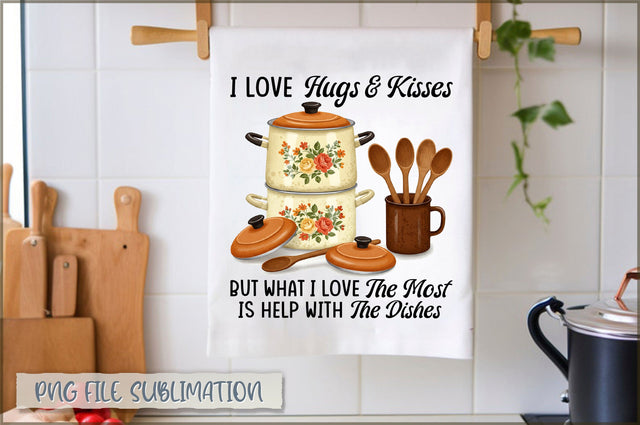 I love hugs & kisses but what i love the most is help with the dishes Towel Sublimation Shetara Begum 