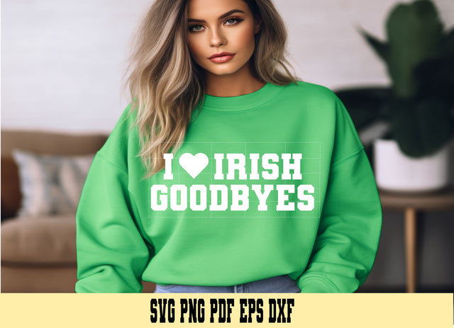 I Love Irish Goodbyes Funny St Patrick's Design In Green and White - Digital Cut File for Cricut - SVG PNG PDF DXF EPS SVG DigitalDesigns365 