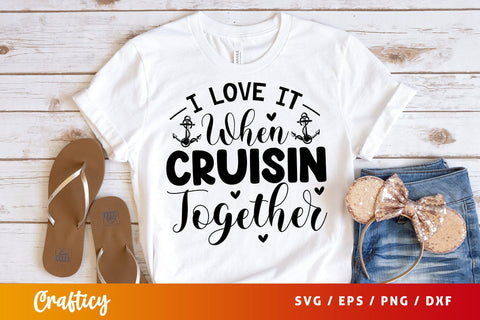 I love it when cruisin together SVG Design SVG Designangry 