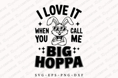 I Love It when You Call Me Big Hoppa SVG Design SVG Regulrcrative 