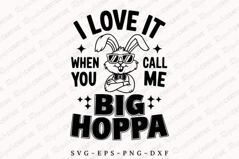 I Love It when You Call Me Big Hoppa SVG Design SVG Regulrcrative 
