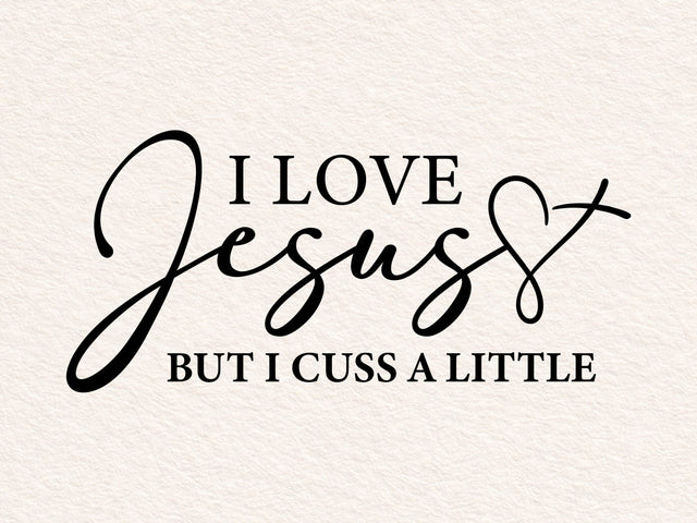 I Love Jesus But I Cuss A Little SVG, God Svg, Religion Svg, Believe Svg, Love Svg, Strong Women Svg, Believe Svg, Faith Cross Svg SVG DesignDestine 