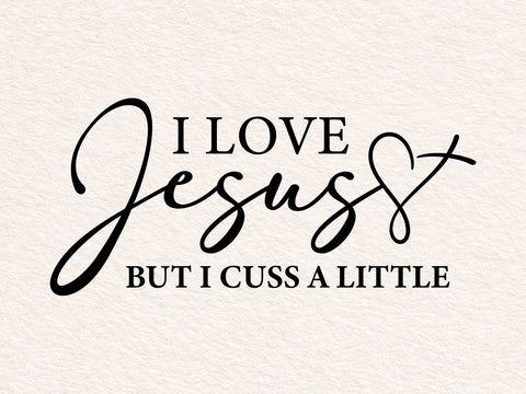 I Love Jesus But I Cuss A Little SVG, God Svg, Religion Svg, Believe Svg, Love Svg, Strong Women Svg, Believe Svg, Faith Cross Svg SVG DesignDestine 