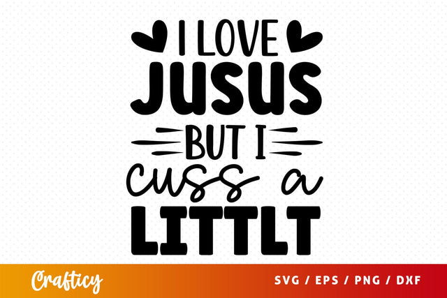 I love jusus but i cuss a littlt svg Design SVG Designangry 