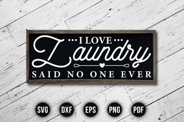 I Love Laundry Said No One Ever - Laundry Room Saying SVG SVG CraftLabSVG 
