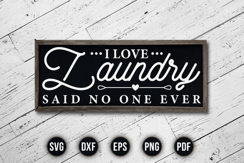 I Love Laundry Said No One Ever - Laundry Room Saying SVG SVG CraftLabSVG 