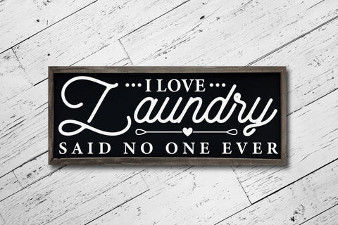 I Love Laundry Said No One Ever - Laundry Room Saying SVG SVG CraftLabSVG 