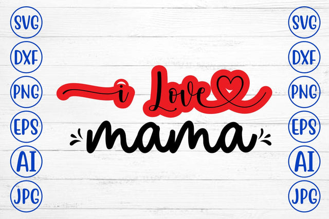 I Love Mama SVG SVG Syaman 