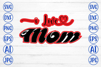 I Love Mom SVG SVG Syaman 