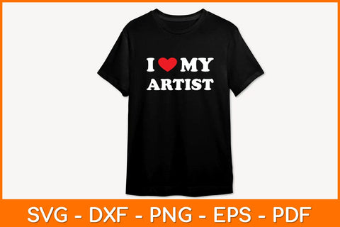 I Love My Artist, I Heart My Artist Svg File SVG artprintfile 