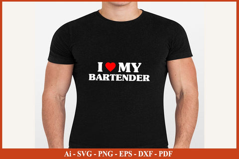 I love my bartender T-Shirt Funny Bartender SVG PNG Craft Cut File SVG SVG Print File 
