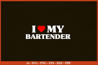 I love my bartender T-Shirt Funny Bartender SVG PNG Craft Cut File SVG SVG Print File 