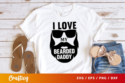 I love my bearded daddy SVG Design SVG Designangry 