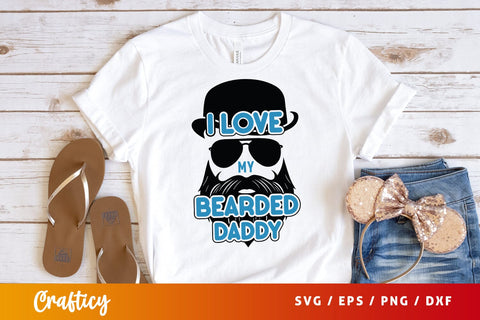 I Love My Bearded Daddy Svg Design SVG Designangry 