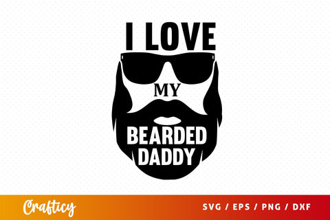 I love my bearded daddy SVG Design SVG Designangry 