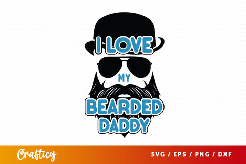 I Love My Bearded Daddy Svg Design SVG Designangry 