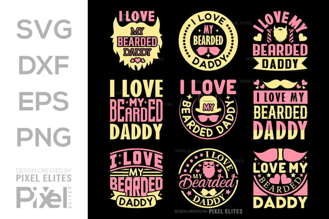 I Love My Bearded Daddy SVG Gift For Dad Tshirt Bundle Fathers Day Quote Design, PET 00479 SVG ETC Craft 