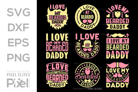 I Love My Bearded Daddy SVG Gift For Dad Tshirt Bundle Fathers Day Quote Design, PET 00479 SVG ETC Craft 