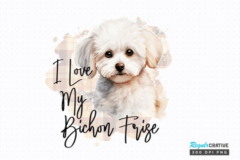 I love my Bichon Frise png design Sublimation Regulrcrative 