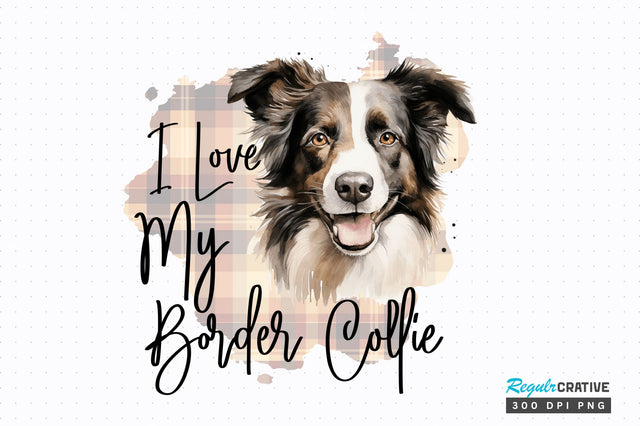 I love my Border Collie png design Sublimation Regulrcrative 