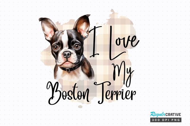 I love my Boston Terrier png design Sublimation Regulrcrative 