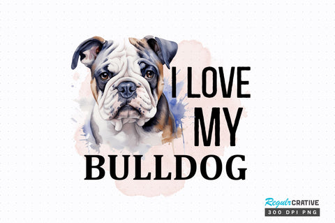I love my Bulldog png design Sublimation Regulrcrative 