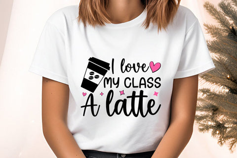 I Love My Class A Latte Svg Design SVG Designangry 