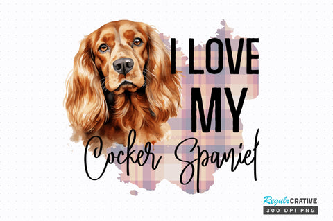 I love my Cocker Spaniel png design Sublimation Regulrcrative 