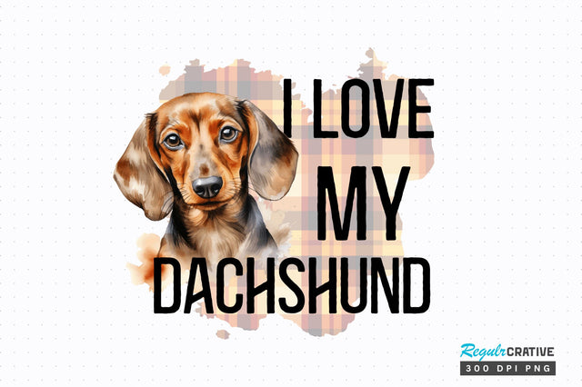 I love my Dachshund png design Sublimation Regulrcrative 