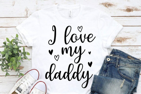 I love my daddy, Father's Day Dad SVG Design, Father's Day T-shirt SVG FiveStarCrafting 