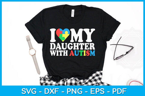 I Love My Daughter With Autism SVG PNG PDF Cut File SVG Creativedesigntee 